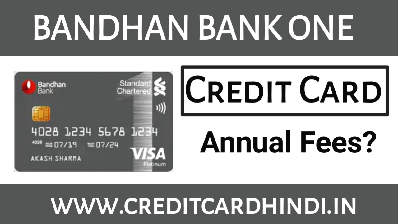 Bandhan Bank One Credit Card Annual Fees