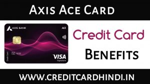 Axis Ace Credit Card Benefits